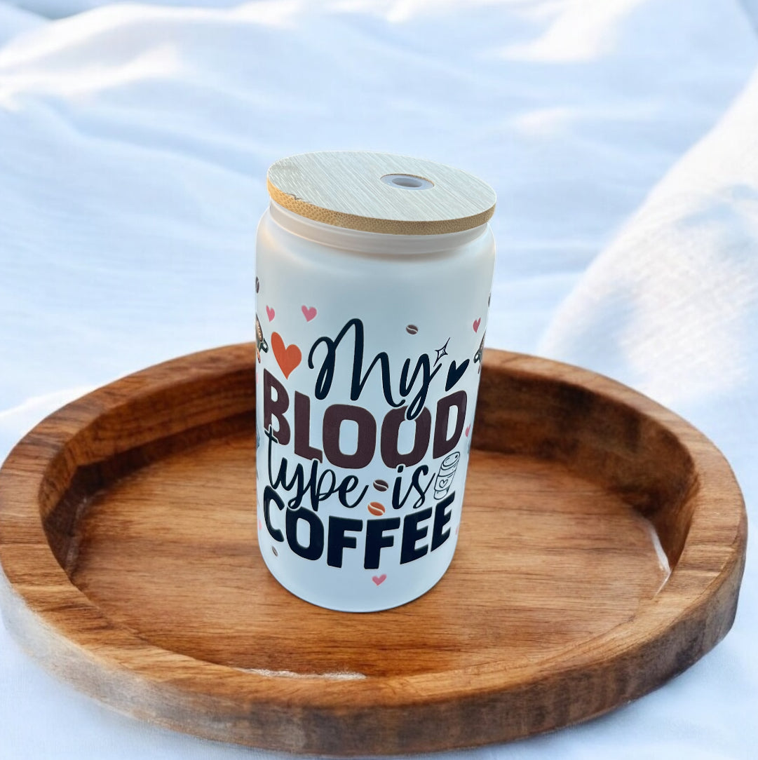 BUNDLE FROSTED GLASS CUP 16oz. "MY BLOOD TYPE IS COFFEE"